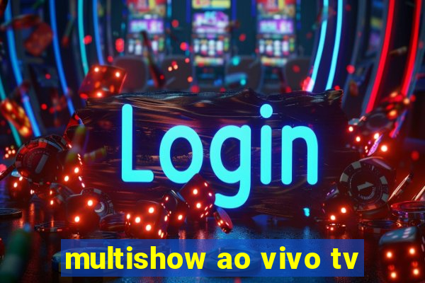 multishow ao vivo tv